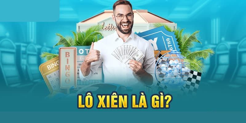 lô xiên Khái quát về lô xiên