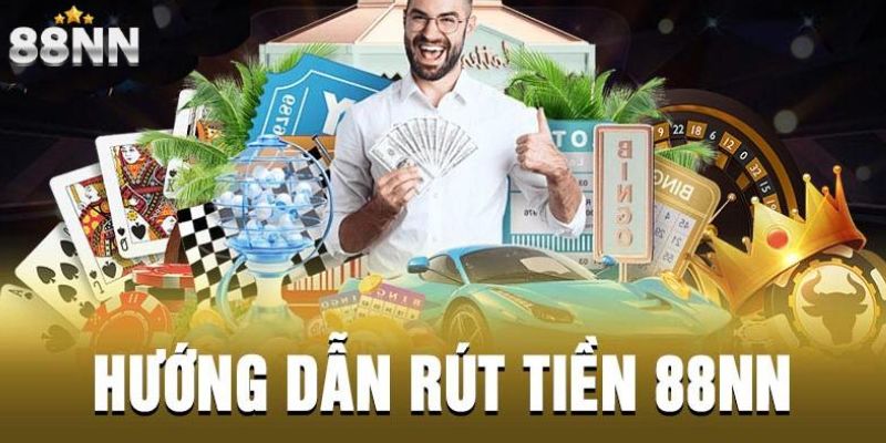 Rút Tiền 88nn - Hướng Dẫn Quy Trình Thực Hiện Rút Thưởng