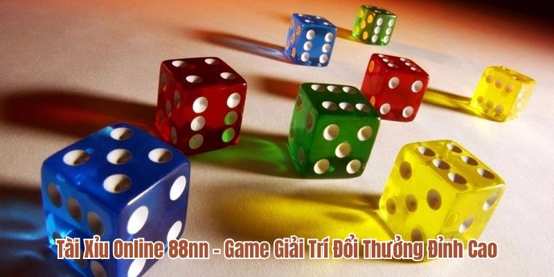 Tài Xỉu Online 88nn - Game Giải Trí Đổi Thưởng Đỉnh Cao